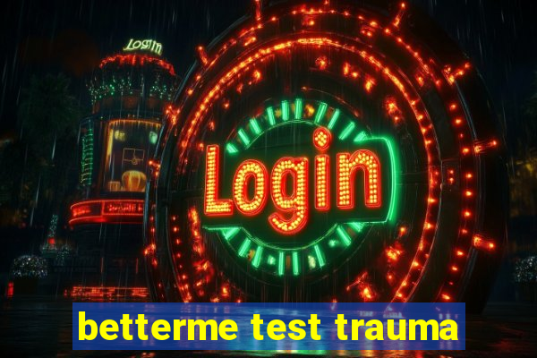 betterme test trauma